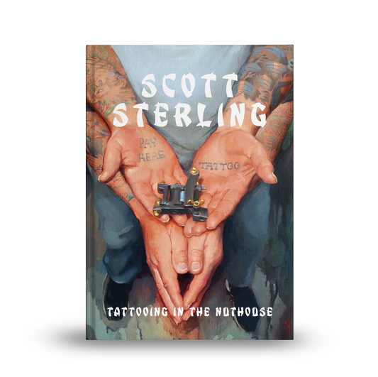 Scott Sterling - Tattooing In The Nuthouse